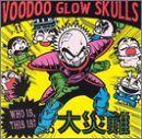 VOODOO GLOW SKULLS – WHO IS, THIS IS?