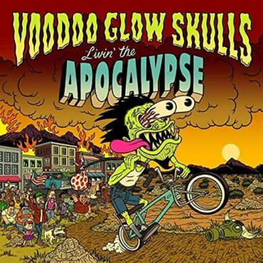 VOODOO GLOW SKULLS – LIVIN’ THE APOCALYPSE