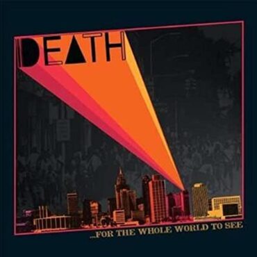 DEATH – … FOR THE WHOLE WORLD TO SEE