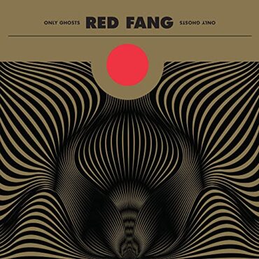 RED FANG – ONLY GHOSTS