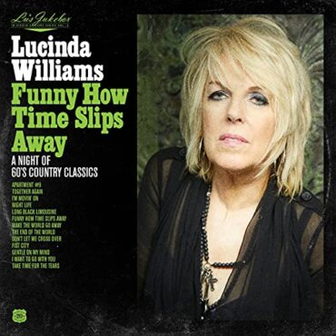 LUCINDA WILLIAMS – LU’S JUKEBOX VOL.4: FUNNY HOW TIME SLIPS AWAY