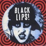 BLACK LIPS – BLACK LIPS