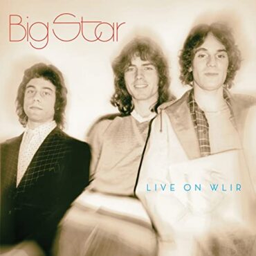 BIG STAR – LIVE ON WLIR