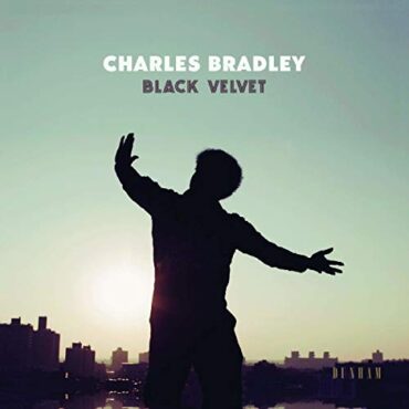 CHARLES BRADLEY – BLACK VELVET