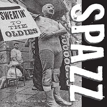 SPAZZ – SWEATIN’ TO THE OLDIES