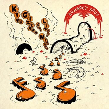 KING GIZZARD & THE LIZARD WIZARD – GUMBOOT SOUP