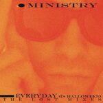 MINISTRY – EVERYDAY (IS HALLOWEEN) – THE LOST MIXES