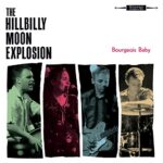 THE HILLBILLY MOON EXPLOSION – BOURGEOIS BABY