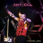 SOFT CELL – TAINTED LOVE