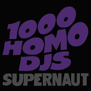 1000 HOMO DJS – SUPERNAUT