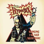 THE HYPERJAX – BRINGING THE BAD BACK HOME