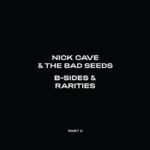 NICK & THE BAD SEEDS CAVE – B-SIDES & RARITIES PART II