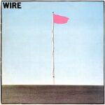 WIRE – PINK FLAG