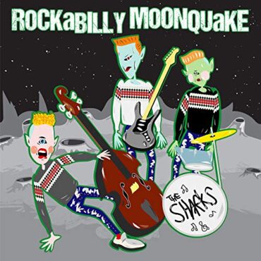 THE SHARKS – ROCKABILLY MOONQUAKE