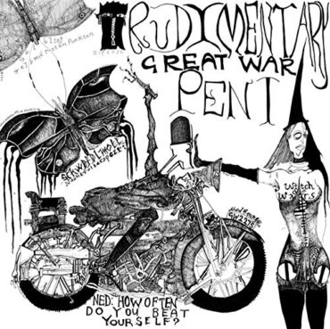 RUDIMENTARY PENI – GREAT WAR