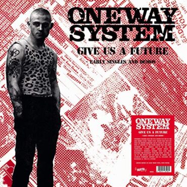 ONE WAY SYSTEM – GIVE US A FUTURE: EARLY SINGLES AND DEMOS