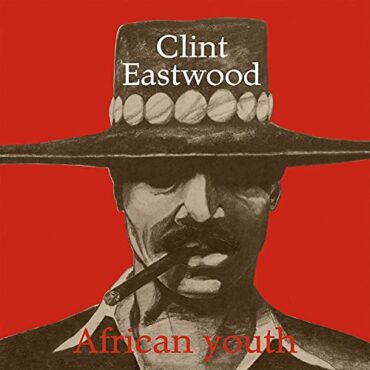 CLINT EASTWOOD – AFRICAN YOUTH