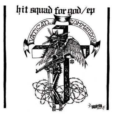 VATICAN COMMANDOS – HIT SQUAD FOR GOD EP