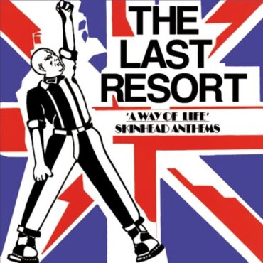 LAST RESORT – A WAY OF LIFE: SKINHEAD ANTHEMS