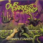 OUR DARKEST DAYS – SNAKES & LADDERS