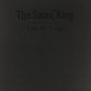 Swan King Last So Long