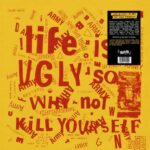 VARIOUS – LIFE IS UGLY SO WHY NOT KILL YOURSELF