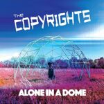 THE COPYRIGHTS – ALONE IN A DOME