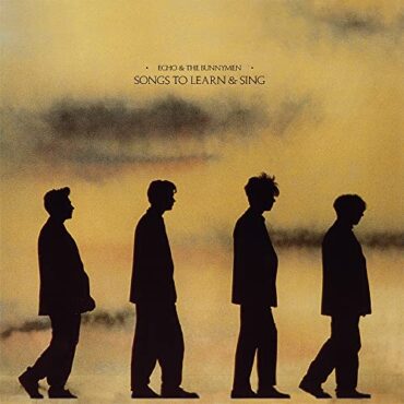 ECHO & THE BUNNYMEN – SONGS TO LEARN & SING