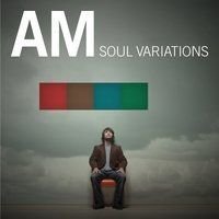 AM – SOUL VARIATIONS