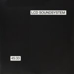 LCD SOUNDSYSTEM – 45:33