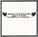 MAN IS THE BASTARD – SUM OF THE MEN-THE BRUTALITY CONTINUES