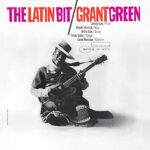 GRANT GREEN – THE LATIN BIT (BLUE NOTE TONE POET SERIES)