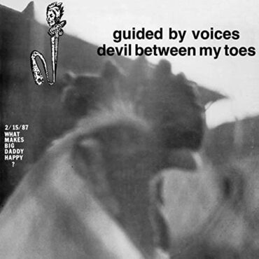 GUIDED BY VOICES – DEVIL BETWEEN MY TOES