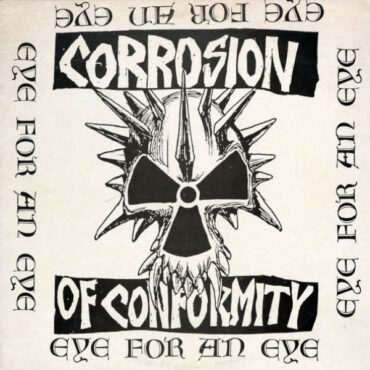 CORROSION OF CONFORMITY – EYE FOR AN EYE