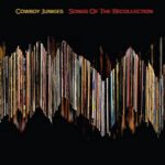 COWBOY JUNKIES – SONGS OF THE RECOLLECTION