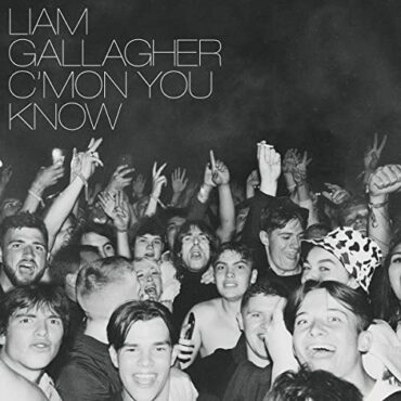 LIAM GALLAGHER – C’MON YOU KNOW