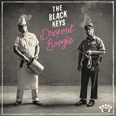 THE BLACK KEYS – DROPOUT BOOGIE