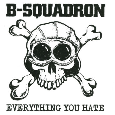 B SQUADRON – EVERYTHING YOU HATE