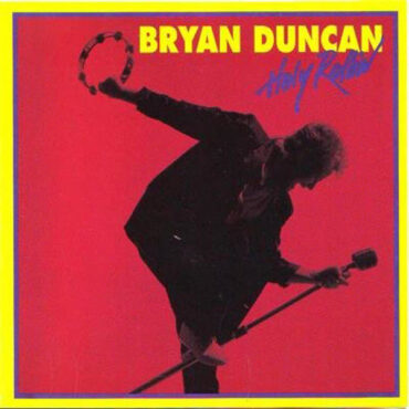 BRYAN DUNCAN – HOLY ROLLIN