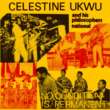 CELESTINE UKWU – NO CONDITION IS PERMANENT