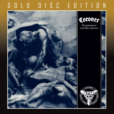 CORONER – PUNISHMENT FOR DECADENCE (GOLD DISC EDITION)