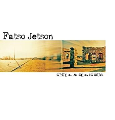 FATSO JETSON – CRUEL & DELICIOUS