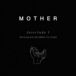 MOTHER – INTERLUDE