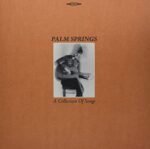 PALM SPRINGS – A COLLECTION OF SONGS