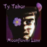 TY TABOR – MOONFLOWER LANE