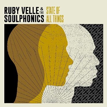 RUBY & THE SOULPHONICS VELLE – STATE OF ALL THINGS