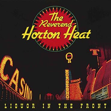 REVEREND HORTON HEAT – LIQUOR IN THE FRONT