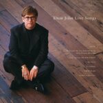 ELTON JOHN – LOVE SONGS