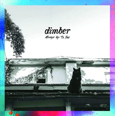DIMBER – ALWAYS UP 2 U