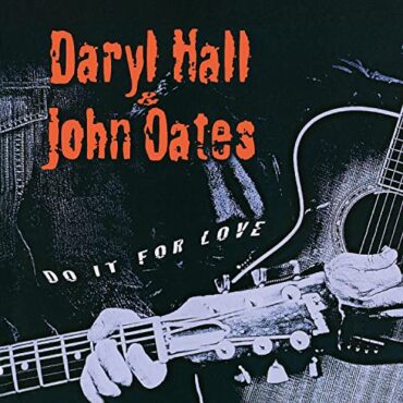 HALL & OATES – DO IT FOR LOVE